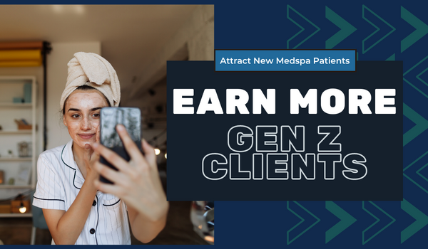 Gain more Gen Z patients for your medspa using your medspa software
