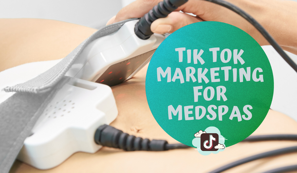 TikTok Marketing for Medspas to Boost Visibility in the Aesthetic Practice Industry
