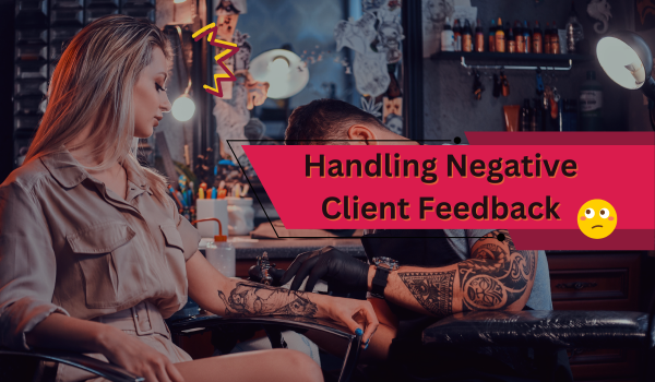 Tips on managing your tattoo studio's reputation by handling negative client feedback appropriately and professionally